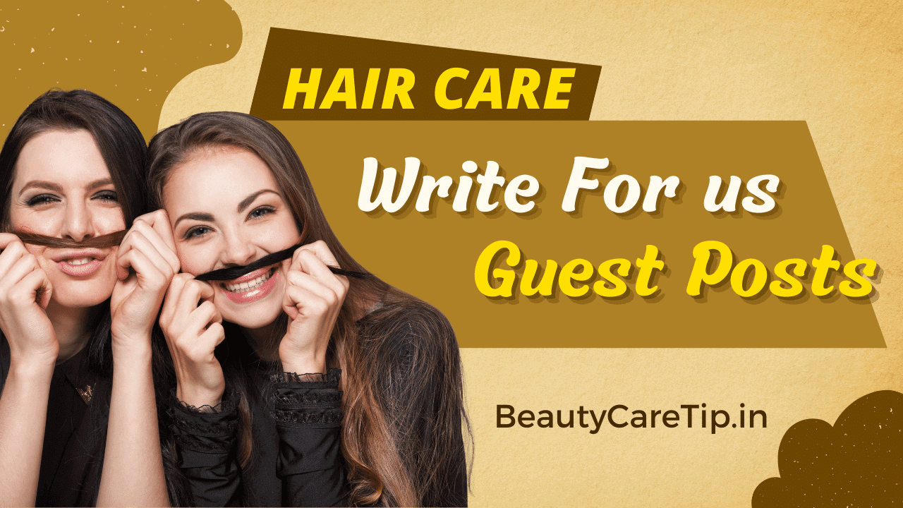 Hair Care Write For Us