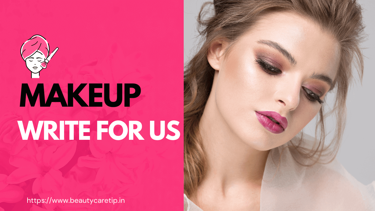 MakeUp Write for Us